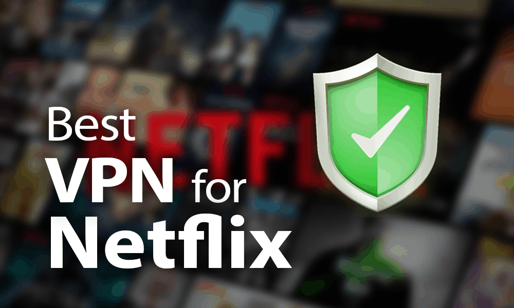 أفضل VPN لـ Netflix